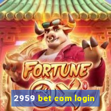 2959 bet com login